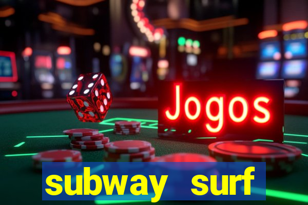 subway surf deposito 1 real