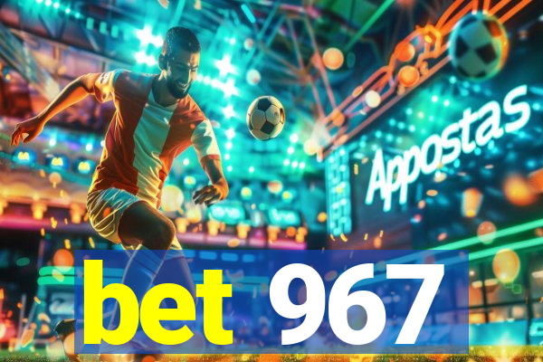 bet 967