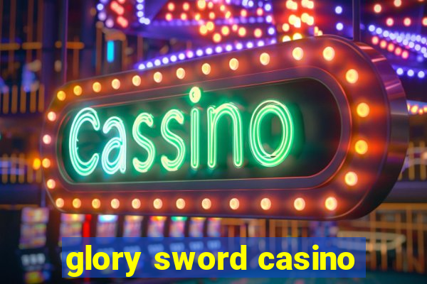 glory sword casino