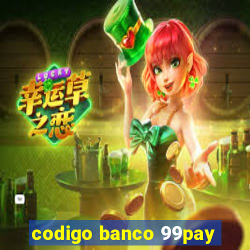 codigo banco 99pay