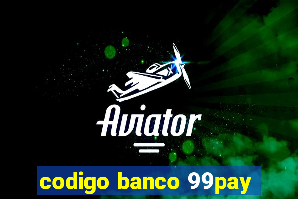 codigo banco 99pay