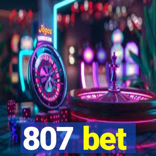 807 bet