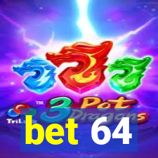 bet 64