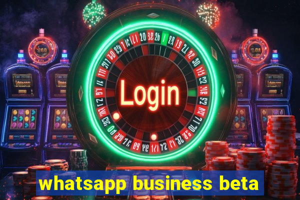 whatsapp business beta