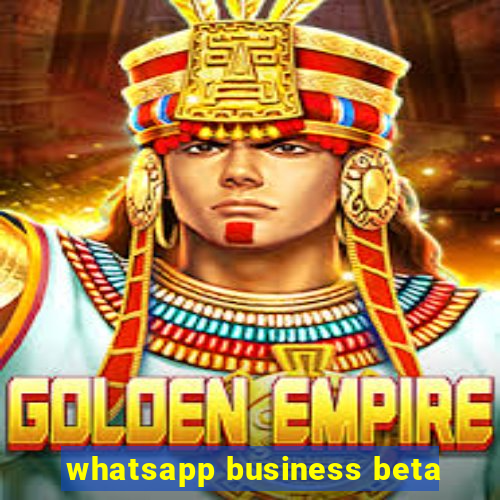 whatsapp business beta