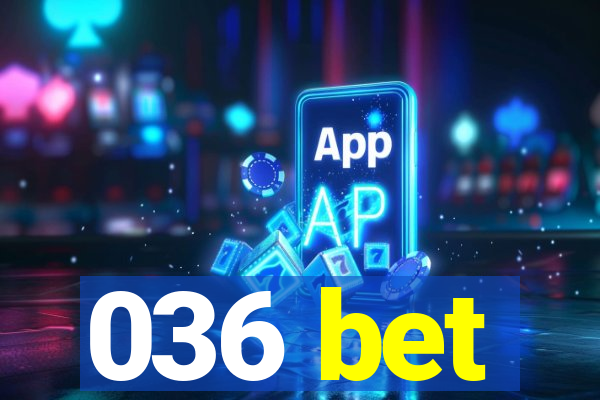 036 bet