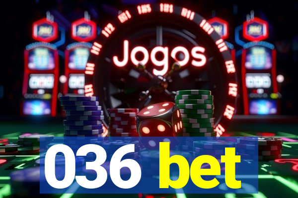 036 bet