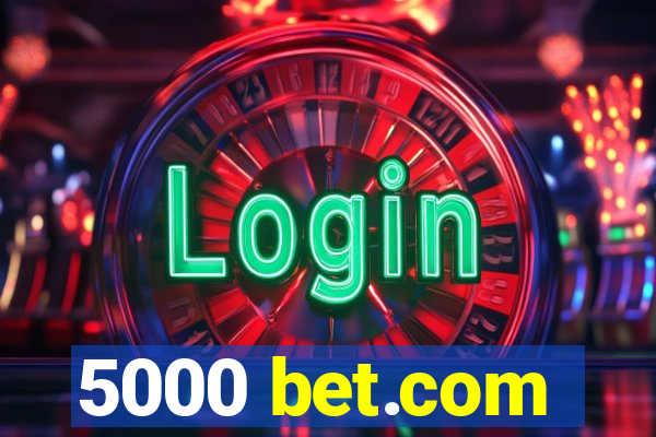 5000 bet.com