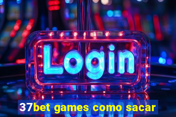 37bet games como sacar