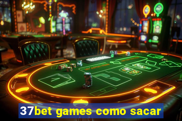 37bet games como sacar