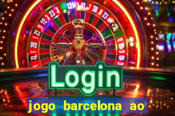 jogo barcelona ao vivo futemax