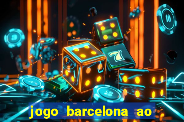 jogo barcelona ao vivo futemax