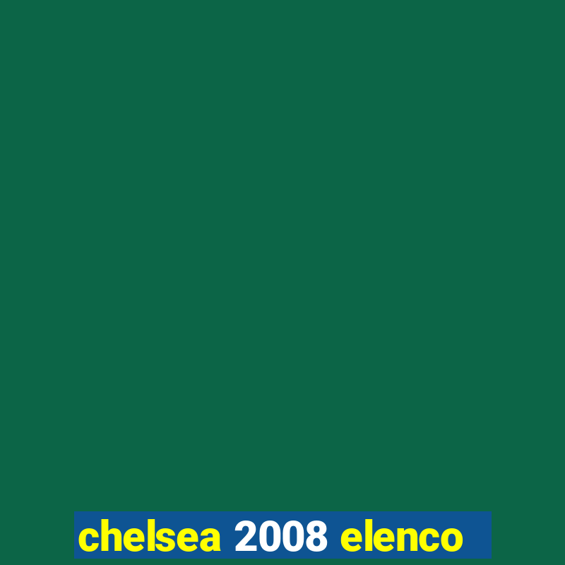 chelsea 2008 elenco