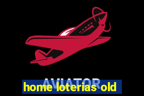 home loterias old