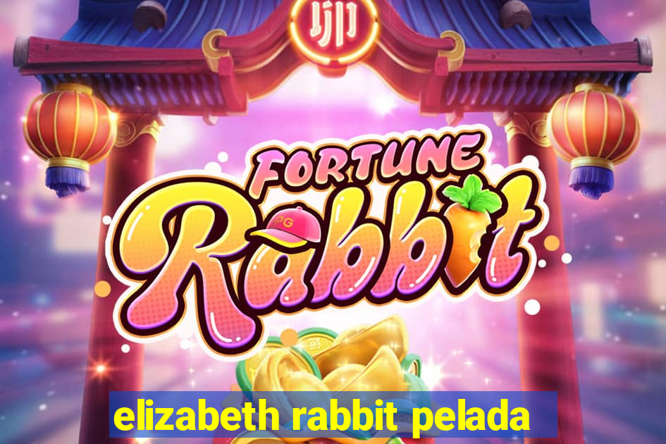 elizabeth rabbit pelada