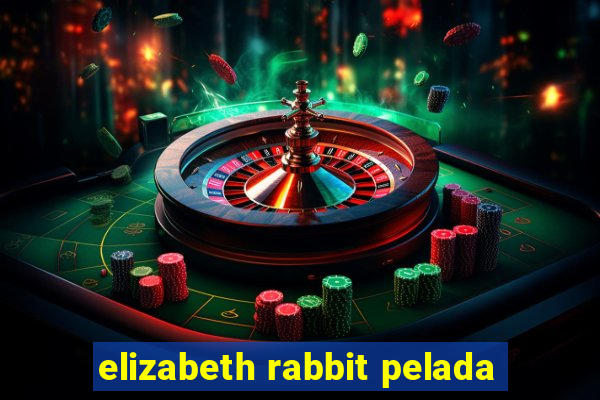 elizabeth rabbit pelada