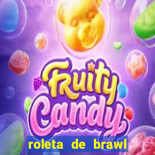 roleta de brawl stars 2024