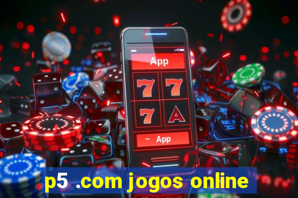 p5 .com jogos online