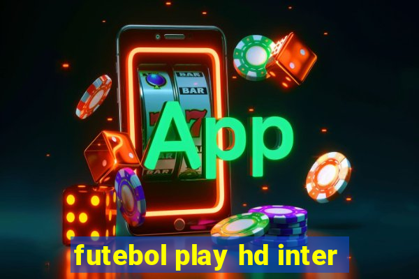 futebol play hd inter