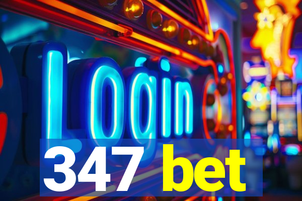 347 bet