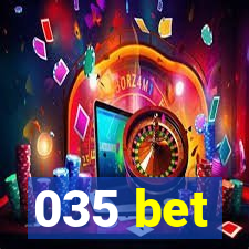 035 bet