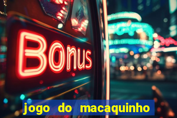 jogo do macaquinho que ganha dinheiro