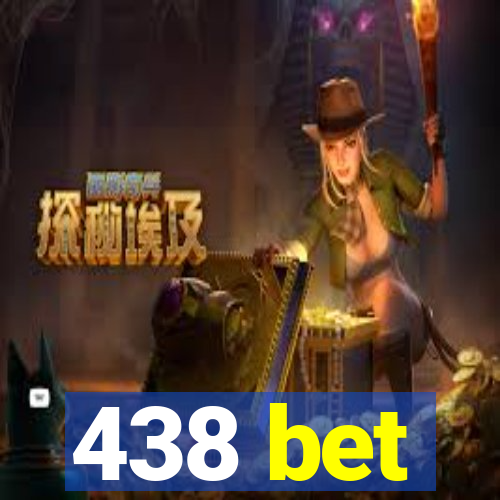 438 bet