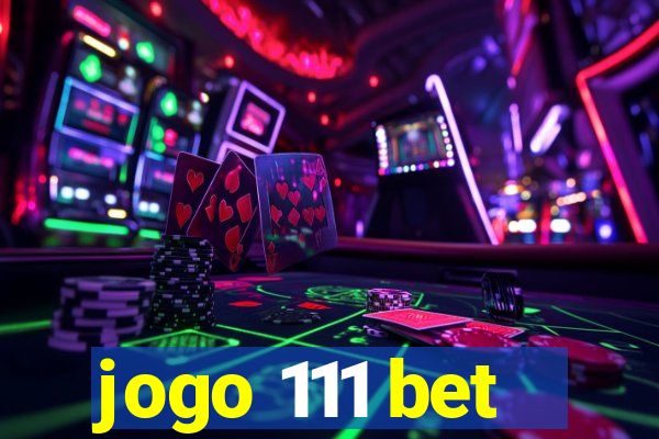 jogo 111 bet