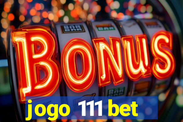 jogo 111 bet