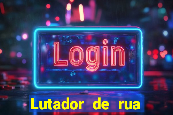 Lutador de rua filme completo dublado mega filmes