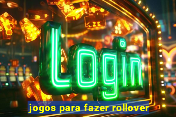 jogos para fazer rollover