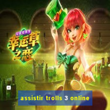 assistir trolls 3 online