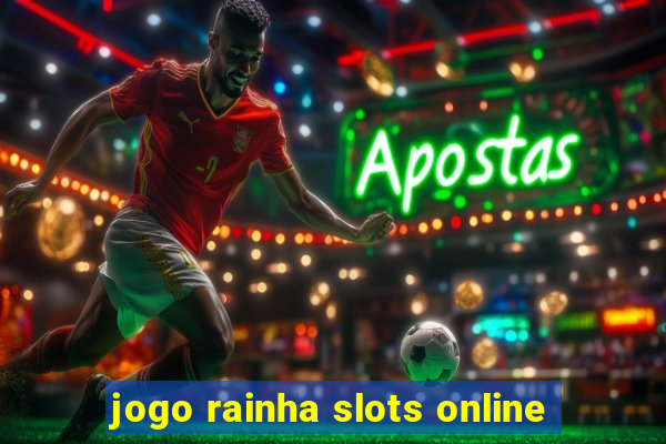 jogo rainha slots online