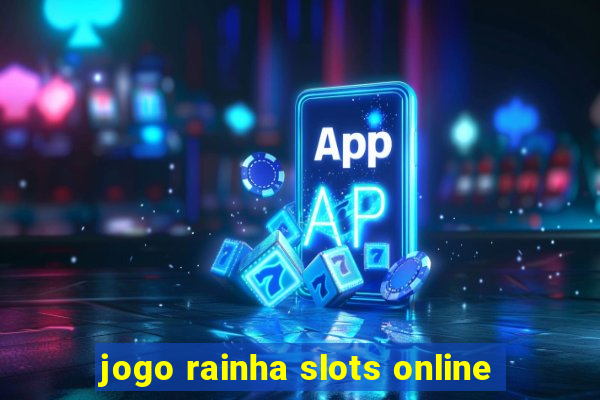 jogo rainha slots online