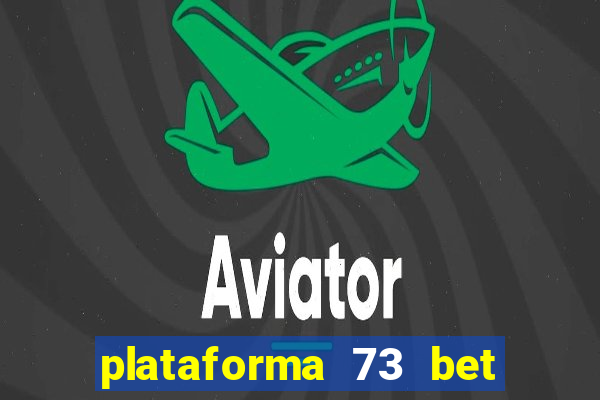 plataforma 73 bet é confiável