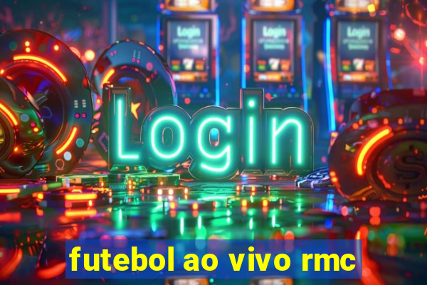 futebol ao vivo rmc