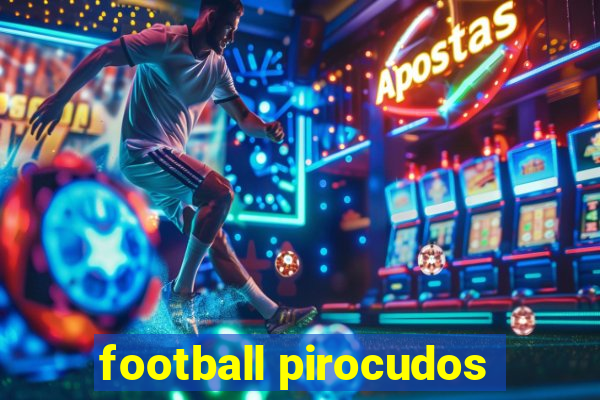 football pirocudos