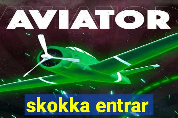 skokka entrar