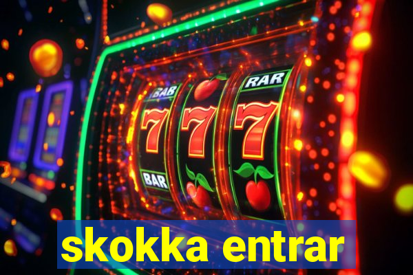 skokka entrar