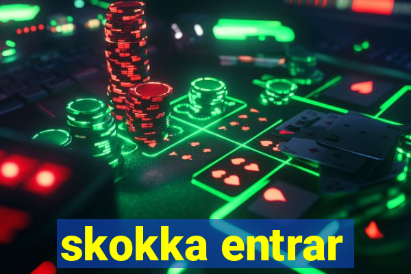 skokka entrar