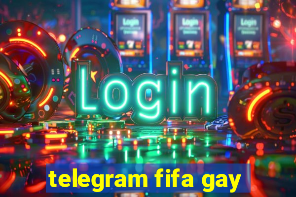 telegram fifa gay