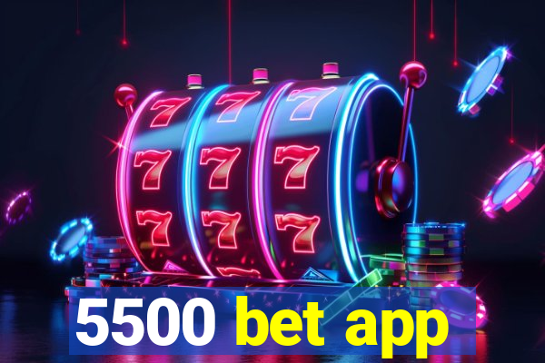 5500 bet app