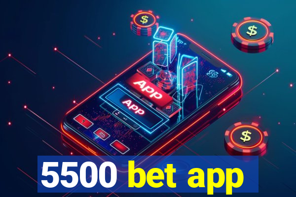 5500 bet app