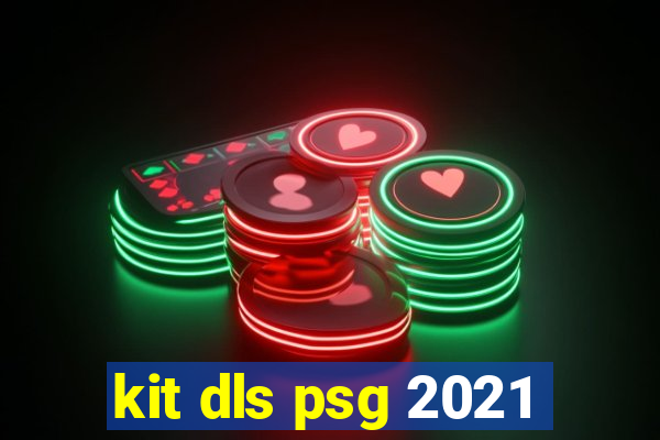 kit dls psg 2021