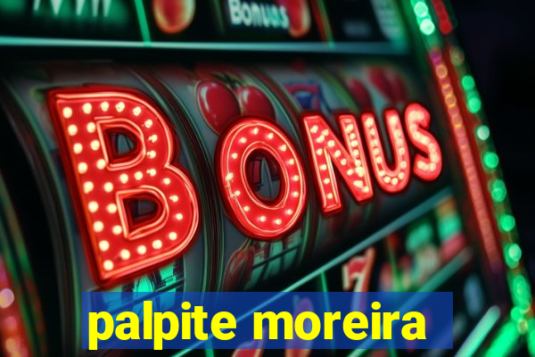 palpite moreira