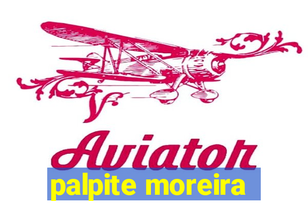 palpite moreira