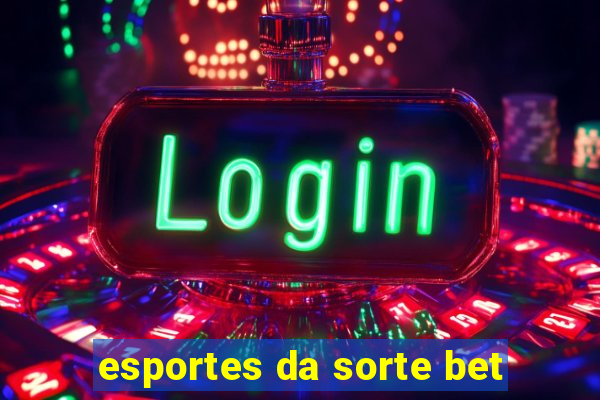 esportes da sorte bet