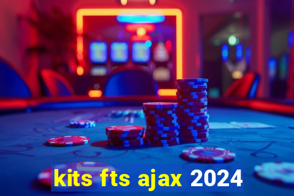 kits fts ajax 2024