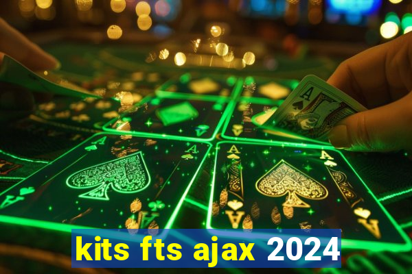 kits fts ajax 2024