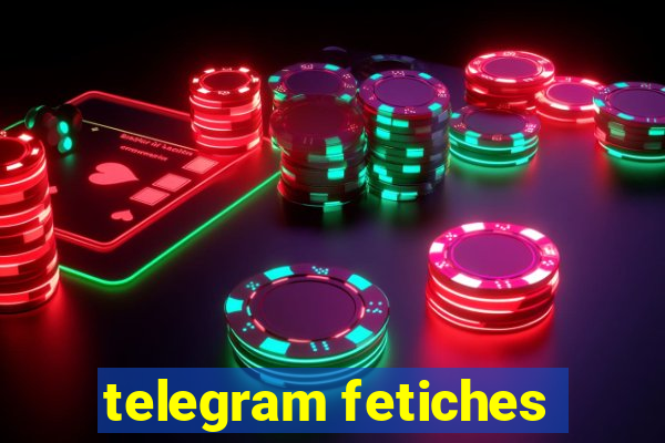 telegram fetiches